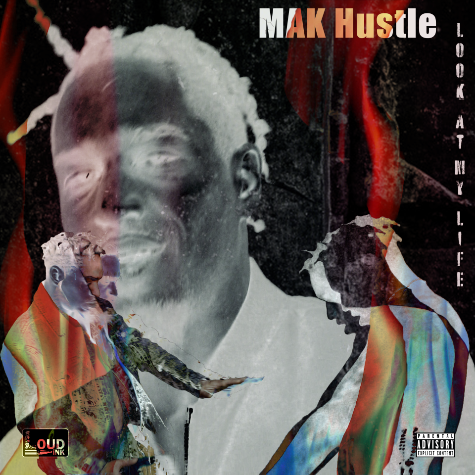 Look At My Life - MAK Hustle